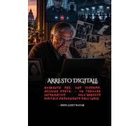 ARRESTO DIGITALE: Quaranta ore. Uno schermo. Nessuna porta. - Un thriller informatico sull'arresto digitale proveniente dall'India