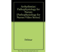 Arrhythmias: Pathophysiology for Nurses