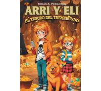 Arri y Eli - El tesoro del Tremebundo: Aventuras, misterio y piratas en una historia llena de valores como la amistad, la familia y la curiosidad. Ideal para niños y jóvenes a partir de 8 años.