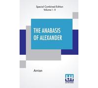 Arrian The Anabasis Of Alexander (Complete) (Tascabile)