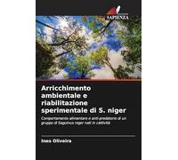 Arricchimento ambientale e riabilitazione sperimentale di S. niger: Comportamento alimentare e anti-predatorio di un gruppo di Saguinus niger nati in cattività
