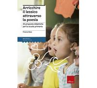 Arricchire il lessico attraverso la poesia. 25 proposte didattich