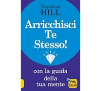 Libri Napoleon Hill - Arricchisci Te Stesso Con La Guida Della Tua Mente
