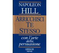 Arricchisci te stesso con l'arte della persuasione