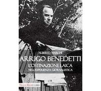 Arrigo Benedetti. L'ostinazione laica nell'esperienza giornalistica
