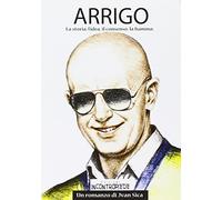 Arrigo. La storia, l'idea, il consenso, la fiamma