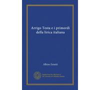 Arrigo Testa e i primordi della lirica italiana (Vol-1) (Edizione Italiana)