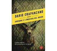 Arrigoni e l'omicidio nel bosco. Con e-book - Crapanzano Dario