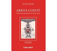 Arriva Godot. Tragicommedia in due atti