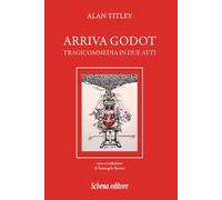 Arriva Godot. Tragicommedia in due atti