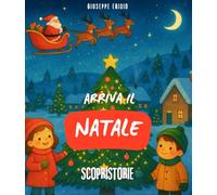 Arriva il Natale: Libro sul Natale e i suoi simboli, con semplici storie e illustrazioni colorate. Per bambini che vogliono vivere con gioia il periodo più bello dell’anno!