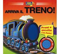 Arriva il treno! Libro sonoro. Ediz. illustrata