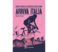 Arriva Italia: Gloria y miseria de la nación que soñó ciclismo