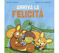 Arriva la felicità. Ediz. a colori