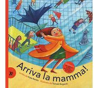 Arriva la mamma! Ediz. illustrata