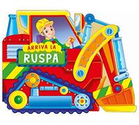 Arriva la ruspa. Ediz. a colori