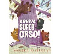 Arriva Super Orso! Ediz. a colori