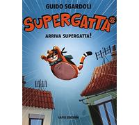 Arriva Supergatta! Supergatta. Ediz. a colori