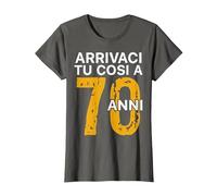 Arrivaci Tu Cosi a 70 Anni Regalo Compleanno 70 Anni Maglietta, Donna, Asfalto, XL