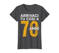 Arrivaci Tu Cosi a 70 Anni Regalo Compleanno 70 Anni Maglietta, Donna, Grigio Scuro, XXL