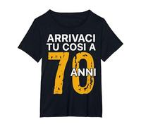 Arrivaci Tu Cosi a 70 Anni Regalo Compleanno 70 Anni Maglietta, Donna Plus-Size, Nero, 1X