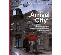 Stefan Applis C „Arrival City“: Geschichten vom Ankommen und Bleiben (Tascabile)