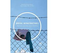 Arrival Infrastructures: Migration and Urban Social Mobilities