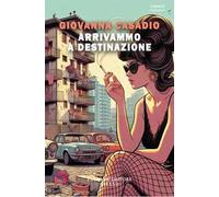 Arrivammo a destinazione