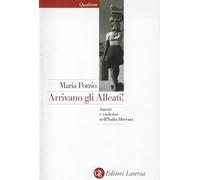 Arrivano Gli Alleati Amori E Violenze Nell'Italia «Liberata» - Maria Porzio