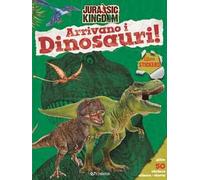 Arrivano i dinosauri! Jurassic Kingdom. Ediz. a colori