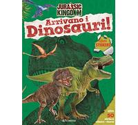 Arrivano i dinosauri! Jurassic Kingdom. Ediz. a colori