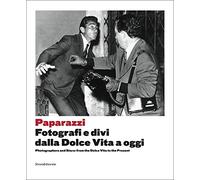 Arrivano i paparazzi. Fotografi e divi dalla Dolce Vita a oggi-Photographers and stars: from the Dolce Vita to the present. Catalogo della mostra ... 2017-7 gennaio 2018). Ediz. illustrata
