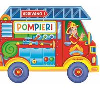 Arrivano i pompieri. Ediz. a colori