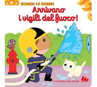 Arrivano i vigili del fuoco! Scorri le storie. Ediz. a colori