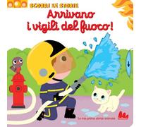 Arrivano i vigili del fuoco! Scorri le storie. Ediz. a colori