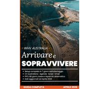 Arrivare e Sopravvivere: Working Holiday Visa 417 Australia: guida pratica per italiani - setup, lavoro FIFO, 88 giorni, tasse e superannuation 2026
