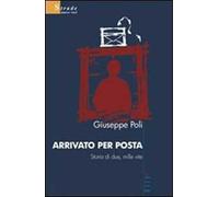 Arrivato per posta. Storia di due, mille vite