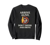 Arrive Alive, Don't Drink & Drive | Regalo per la consapevolezza della Sicurezza Felpa