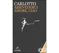 Arrivederci amore, ciao