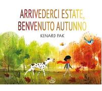 Arrivederci estate, benvenuto autunno. Ediz. a colori