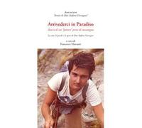 Arrivederci in Paradiso. Storia di un «povero» prete di montagna