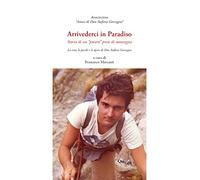 Libri Arrivederci In Paradiso. Storia Di Un Povero Prete Di Montagna