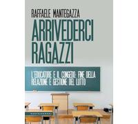 Arrivederci ragazzi. L’educatore e il congedo: fine della relazione e gestione del lutto