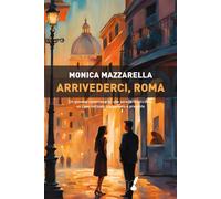 Arrivederci, Roma - Mazzarella Monica