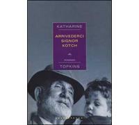 9788868269203 Arrivederci signor kotch - Katharine Topkins