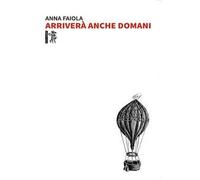Arriverà anche domani