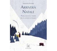 Arriverà Natale. Poesie, racconti, pensieri per un avvento letterario
