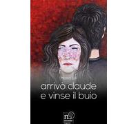 Arrivò Claude e vinse il buio