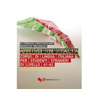 Arrivo in Italia. Corso di lingua italiana per studenti stranieri di livello A1-A2. Nuova ediz.: Testo + CD. Nuova edizione riveduta ed ampliata