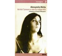 Arrivò l'amore e non fu colpa mia. Con CD Audio